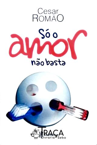 Só o Amor Não Basta