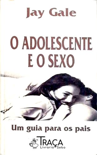 O Adolescente e o Sexo