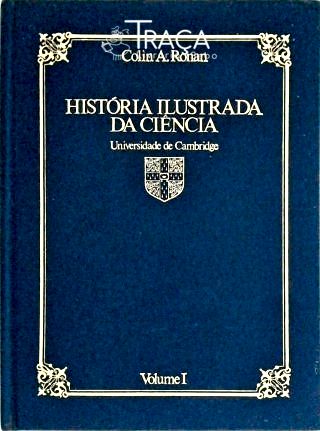 História Ilustrada da Ciência - Universidade de Cambridge (volume I)