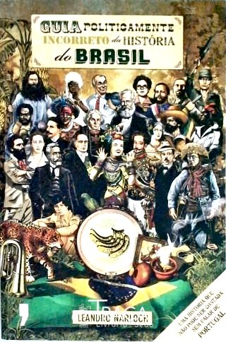 Guia Politicamente Incorreto da História do Brasil
