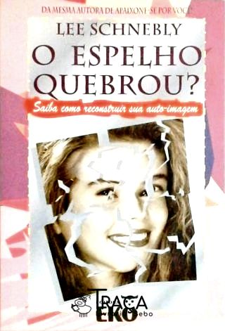 O Espelho Quebrou?