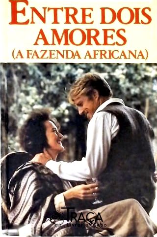 A Fazenda Africana - Entre Dois Amores