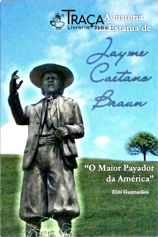 A História da Estátua de Jayme Caetano Braun
