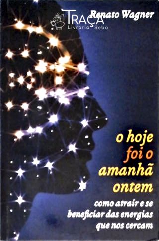 O Hoje Foi o Amanhã Ontem