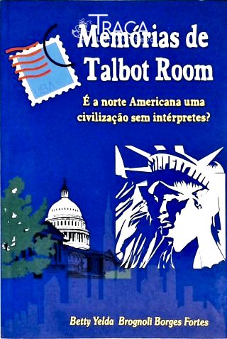 Memórias de Talbot Room - É a Norte Americana Uma Civilização sem Intérpretes?