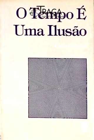 O Tempo É Uma Ilusão