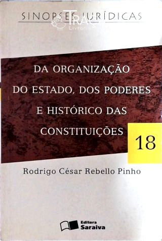 Da Organização do Estado, dos Poderes, e Histórico das Constituições