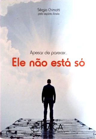 Apesar de Parecer - Ele Não Está Só