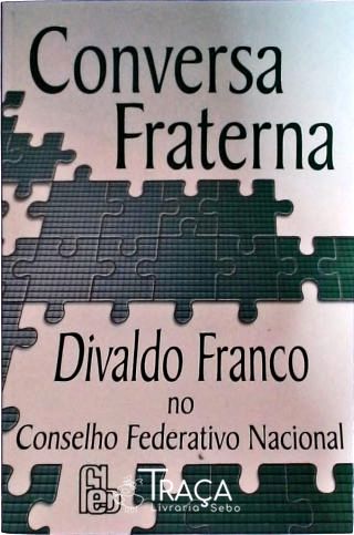 Conversa Fraterna - Divaldo Franco No Conselho Federativo Nacional