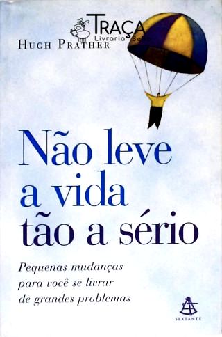 Não Leve a Vida Tão a Sério