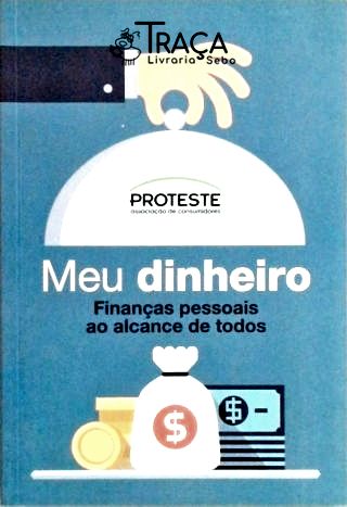 Meu Dinheiro: Finanças Pessoais Ao Alcance de Todos
