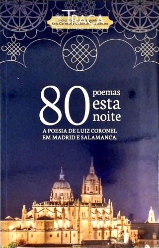 80 Poemas Esta Noite - a Poesia de Luiz Coronel em Madrid e Salamanca