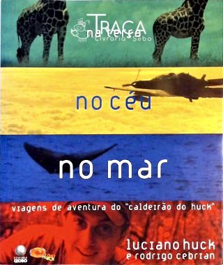 Na Terra No Céu No Mar - Viagens de Aventura do Caldeirão do Huck