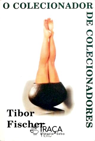 O Colecionador De Colecionadores