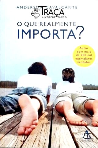 O Que Realmente Importa?