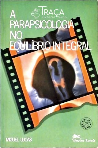 A Parapsicologia No Equilíbrio Integral