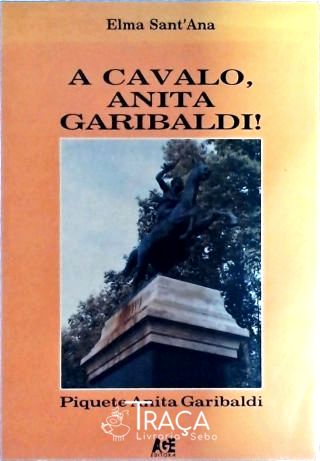 A Cavalo, Anita Garibaldi!