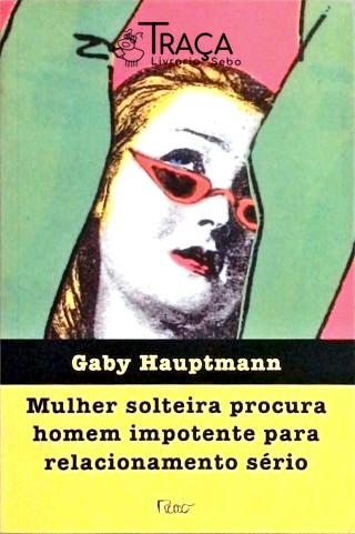 Mulher Solteira Procura Homem Impotente para Relacionamento Sério