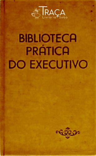 Biblioteca Prática do Executivo - Técnicas de Comunicação e Expressão Oral