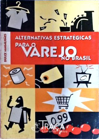 Alternativas Estratégicas para o Varejo No Brasil