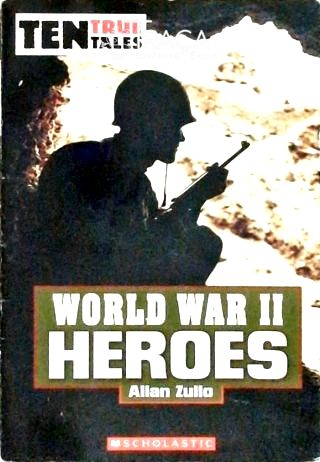 World War II Heroes (ten True Tales)