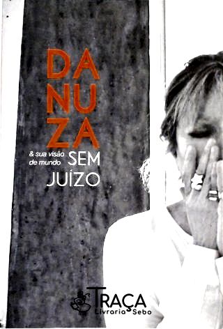 Danuza e Sua Visão de Mundo sem Juízo