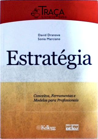 Estratégia - Conceitos, Ferramentas e Modelos para Profissionais