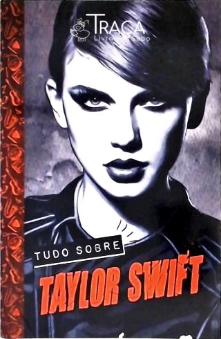 Tudo Sobre Taylor Swift