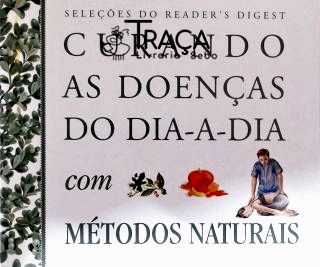 Curando as Doenças do Dia-a-dia com Métodos Naturais