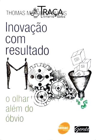 Inovação com Resultado - o Olhar Além do Óbvio