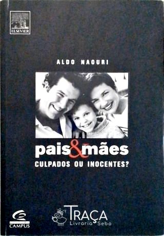 Pais e Mães - Culpados Ou Inocentes?