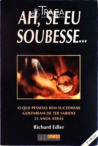 Ah, Se Eu Soubesse...