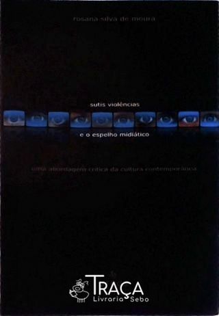 Sutis Violências E O Espelho Midiático