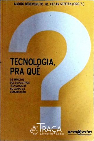 Tecnologia Pra Quê?