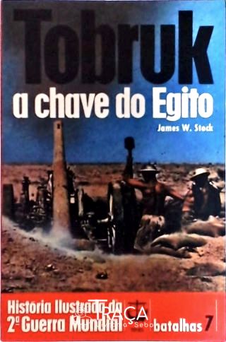 Tobruk - a Chave do Egito