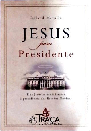 Jesus para Presidente