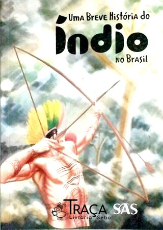 Uma Breve História do Índio No Brasil