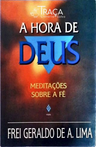 A Hora De Deus - Meditações Sobre A Fé