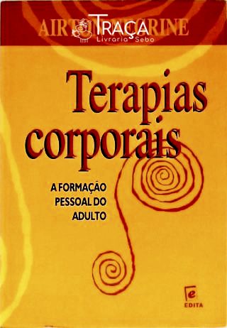 Terapias Corporais - a Formação Pessoal do Adulto