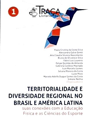 Territorialidade e Diversidade Regional No Brasil e América Latina - Volume 1