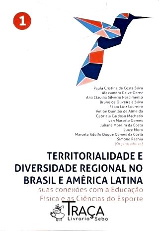 Territorialidade e Diversidade Regional No Brasil e América Latina - Volume 1