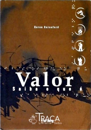 Valor - Saiba o Que É