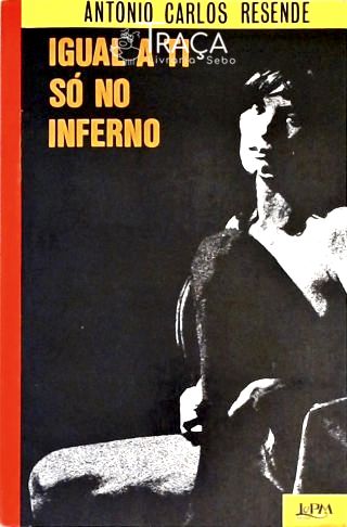 Igual A Ti Só No Inferno