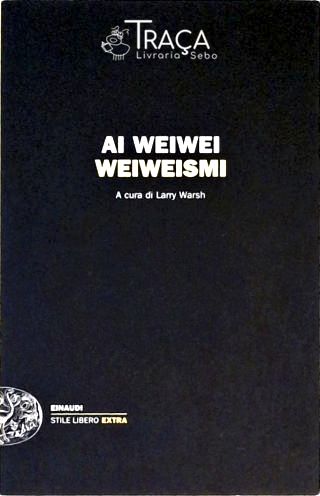 Ai Weiwei Weiweismi