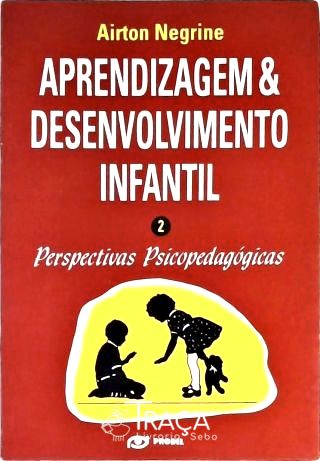 Aprendizagem e Desenvolvimento Infantil - Vol. 2