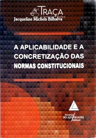 A Aplicabilidade e a Concretização das Normas Constitucionais