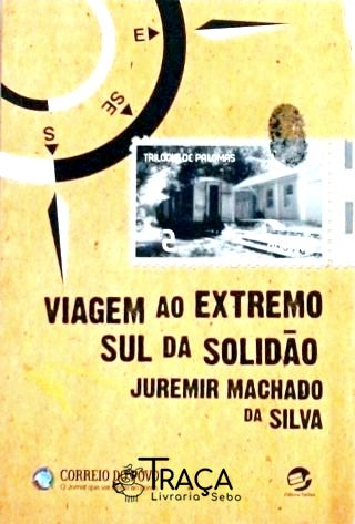 Viagem Ao Extremo Sul Da Solidão