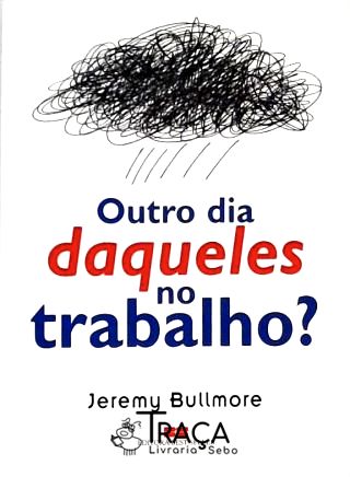 Outro Dia Daqueles No Trabalho?