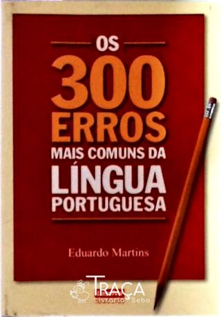 Os 300 Erros Mais Comuns da Língua Portuguesa