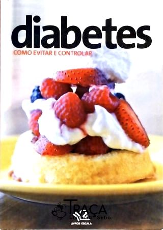 Diabetes - Como Evitar e Controlar